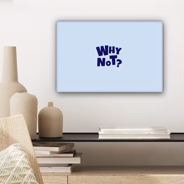 Why not - Blauw - Licht blauw - Quote canvas 2cm klein -sfeer6