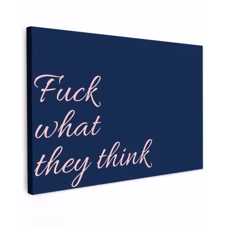 Fuck what they think - Blauw - Cursief Tuinposter op houten frame 2 cm dik klein -3d