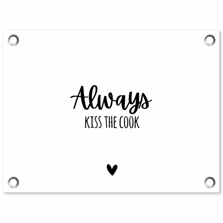 Always kiss the cook - Koken - Kok - Keuken - Spreuken tuinposter los doek klein -3d