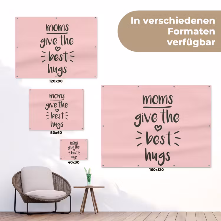 Spreuken - Moms give the best hugs - Quotes - Mama tuinposter los doek klein -Xsfeer9_DE