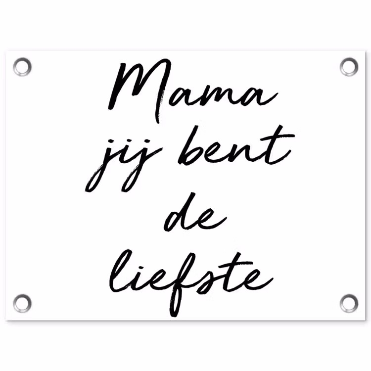 Quotes - Mama jij bent de liefste - Moeder - Spreuken tuinposter los doek klein -3d