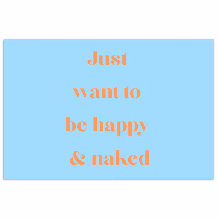 Blauw - Oranje - Just want to be happy & naked poster papier klein -3d