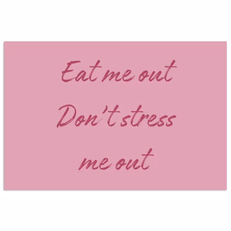 Eat me out don't stress me out - Roze - Handgeschreven poster papier klein -3d
