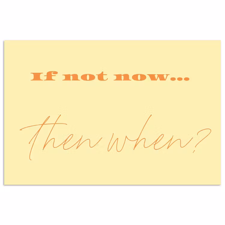 Geel - Oranje - if not now then when poster papier klein -3d