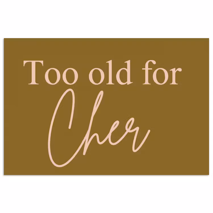Groen - Too old for cher - Roze poster papier klein -3d