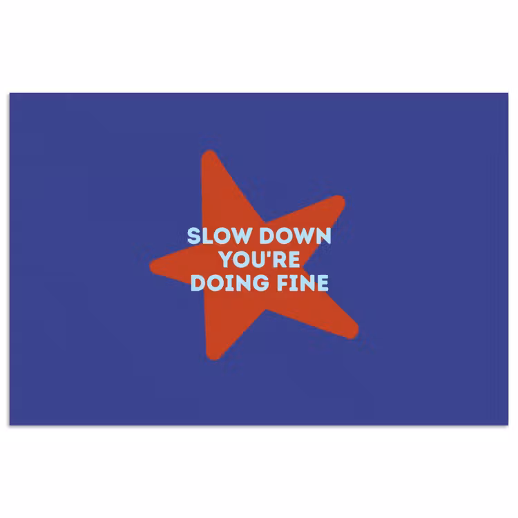 Slow down you're doing fine - Ster - Blauw poster papier klein -3d