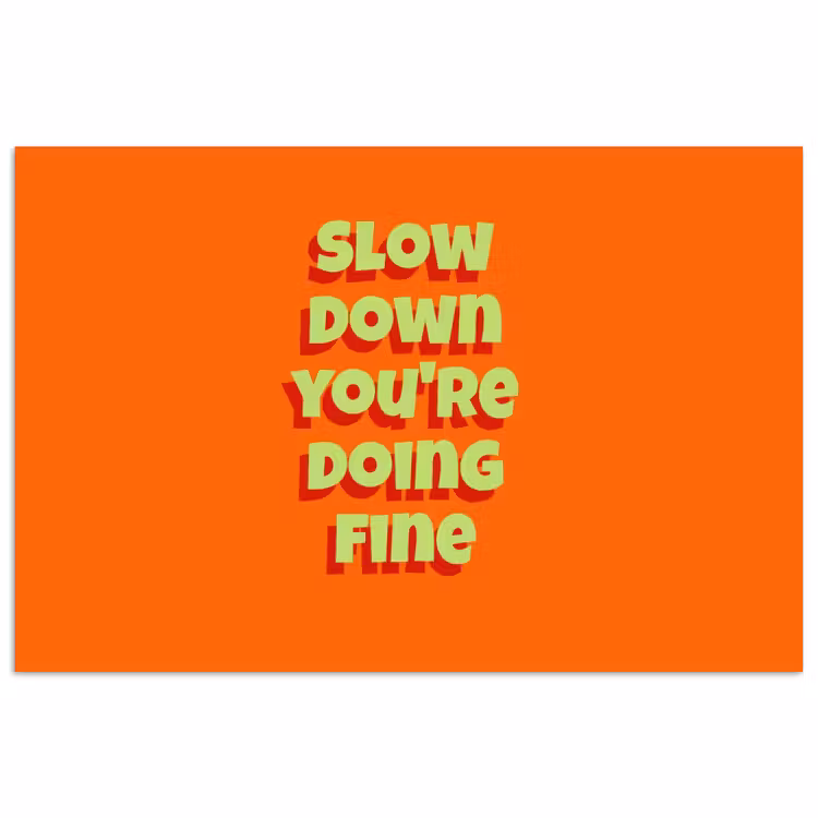 Slow down you're doing fine - Oranje - Simple poster papier klein -3d