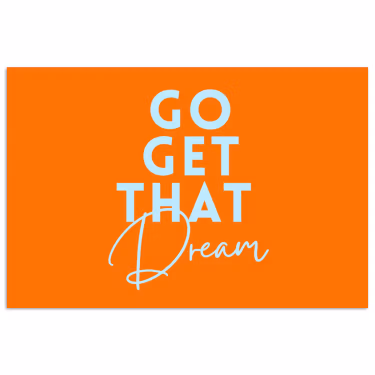 Oranje - Blauw - Go get that dream poster papier klein -3d