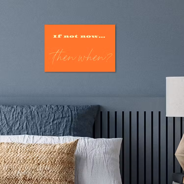 If not now then when - Oranje - Geel - Levendig poster papier klein -sfeer2