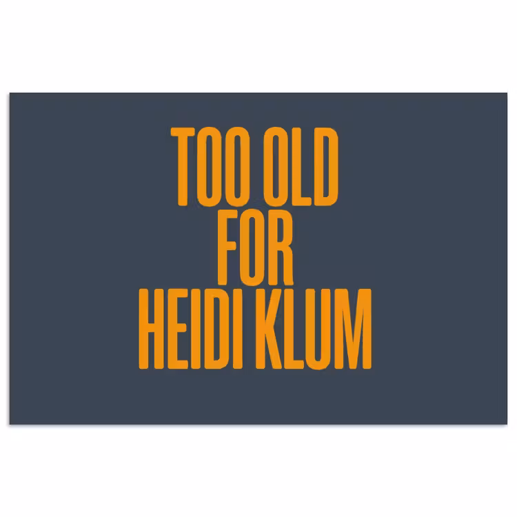 Too old for heidi klum - Geel - Blauw poster papier klein -3d