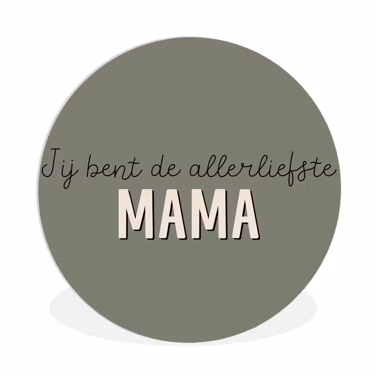 Spreuken - Quotes Jij bent de allerliefste Mama - Moederdag - Moeder cadeautje Wandcirkel kunststof plaat 5mm dik klein -3d