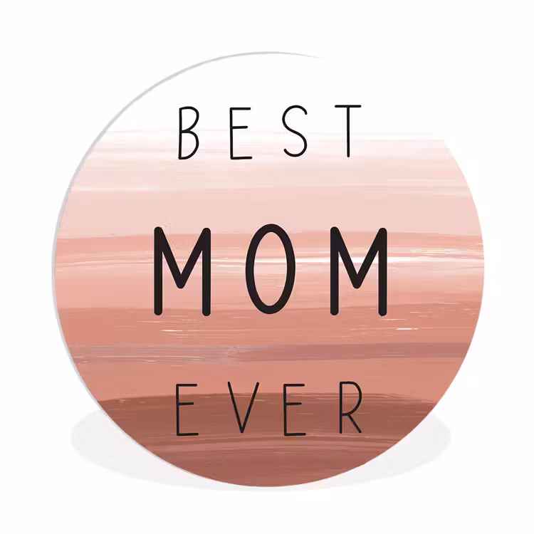 Spreuken - Quotes Best mom ever - Moederdag - Mama - Cadeau moederdag Wandcirkel kunststof plaat 5mm dik klein -3d