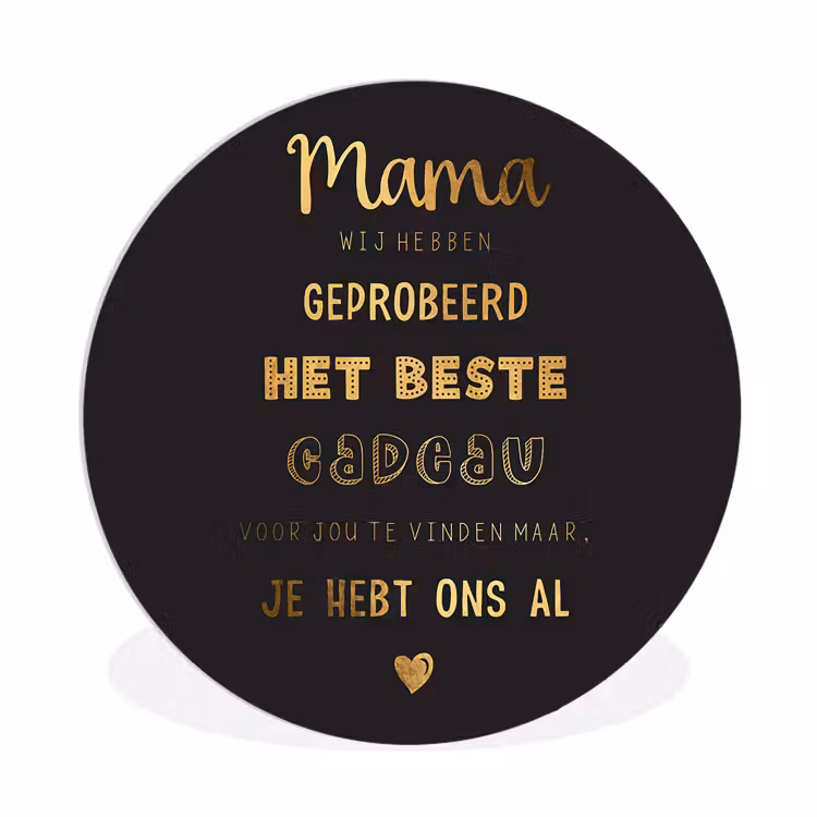 Spreuken - Quotes Mama Je Hebt Ons Al - Moeder - Moederdag cadeau voor mama - Goud Wandcirkel kunststof plaat 5mm dik klein -3d