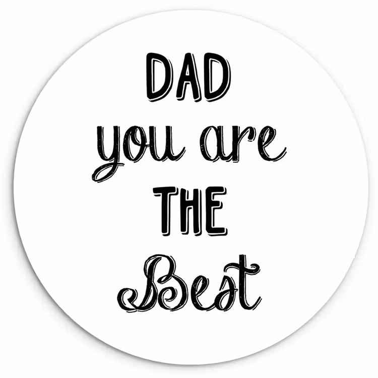 Quotes - Dad you are the best - Spreuken - Papa Wandcirkel kunststof plaat 5mm dik klein -3d