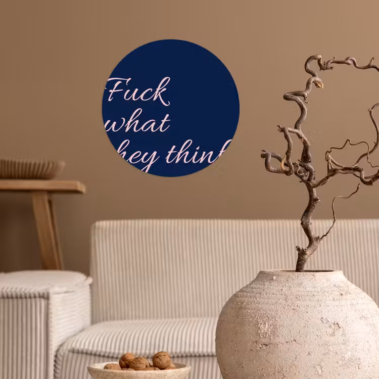 Fuck what they think - Blauw - Cursief Wandcirkel behangsticker klein -sfeer1