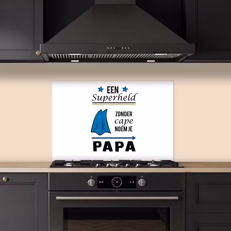 Papa - Quotes - Een superheld zonder cape noem je papa - Spreuken keuken achterwand spatscherm klein -sfeer1
