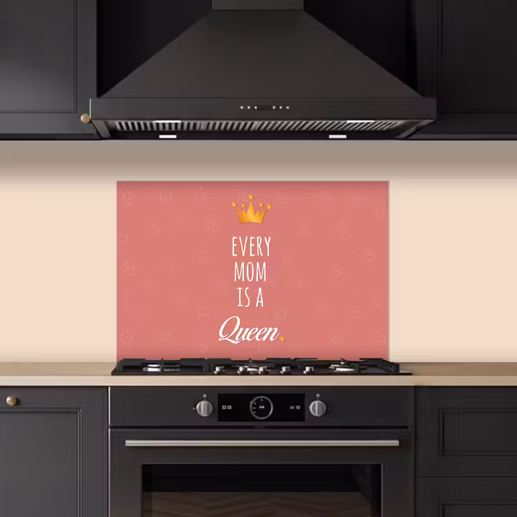 Spreuken - Every mom is a queen - Quotes - Mama keuken achterwand spatscherm klein -sfeer1