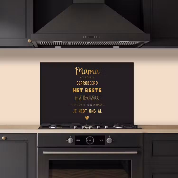 Spreuken - Quotes Mama Je Hebt Ons Al - Moeder - Moederdag cadeau voor mama - Goud keuken achterwand spatscherm klein -sfeer1
