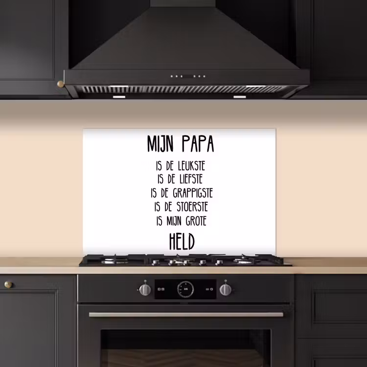 Quotes - Papa is mijn grote held - Spreuken - Papa keuken achterwand spatscherm klein -sfeer1