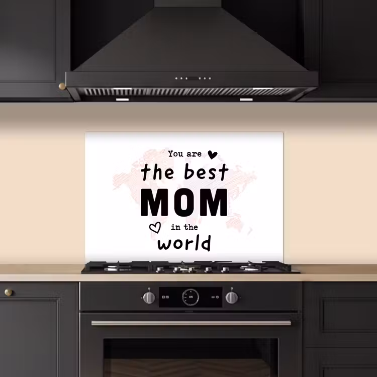 Quotes - You are the best mom in the world - Spreuken - Mama keuken achterwand spatscherm klein -sfeer1