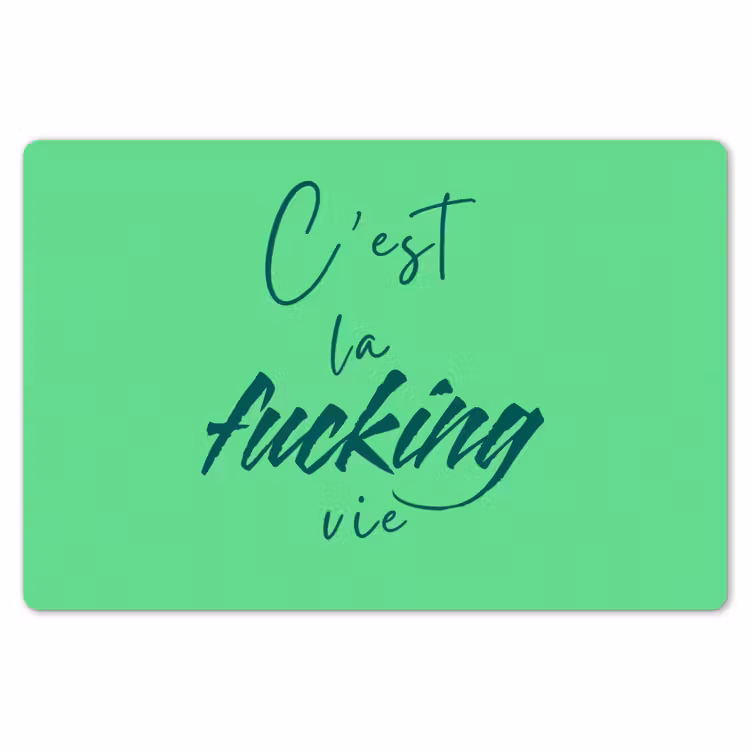 c'est la fucking vie - Groen - Penseelstijl Placemat vinyl groot -zzsfeer1_Kitchenyeah-website
