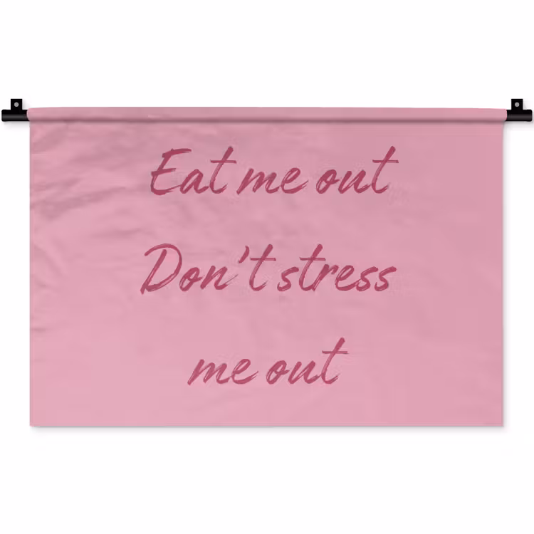 Eat me out don't stress me out - Roze - Handgeschreven Wandkleed katoen klein -zz3d