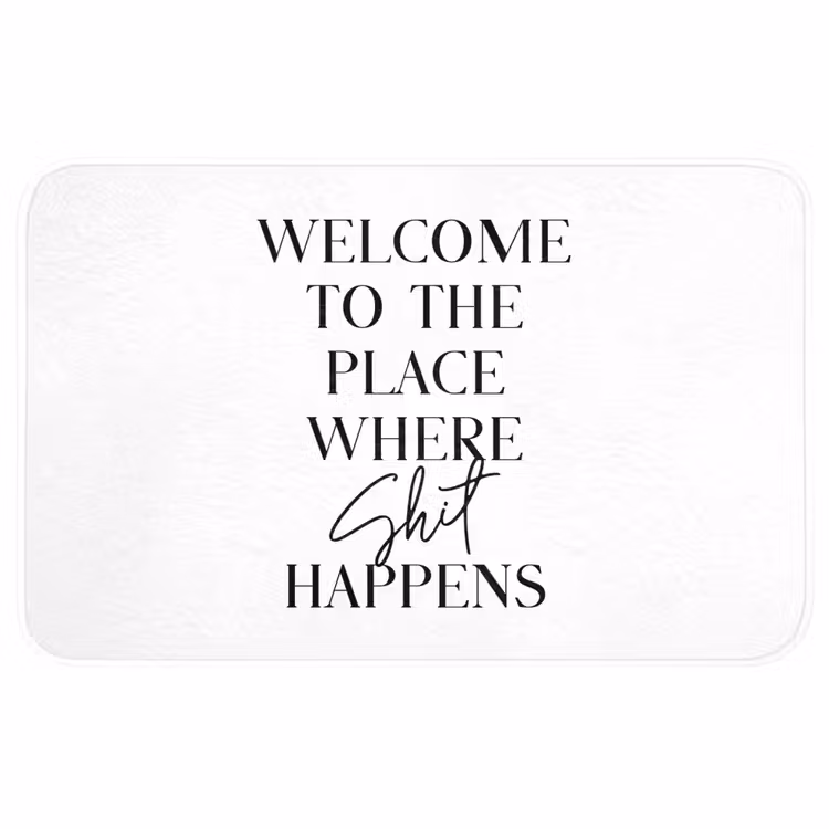 Quotes - Welcome to the place where shit happens - Wit - Humor WCmat middel -3d