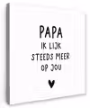 Papa - Spreuken - Stef Bos - Papa ik lijk steeds meer op jou - Quotes Tuinposter op houten frame 2 cm dik klein -3d