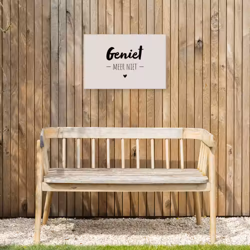 Geniet, meer niet - Quotes - Tekst - Genieten Tuinposter op houten frame 2 cm dik klein -sfeer4
