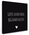 Grote avonturen beginnen klein - Spreuken - Quotes Tuinposter op houten frame 2 cm dik klein -3d