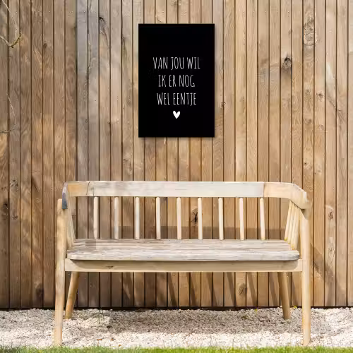 Van jou wil ik er nog wel eentje - Quotes - Spreuken Tuinposter op houten frame 2 cm dik klein -sfeer4