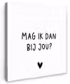 Mag ik dan bij jou - Spreuken - Claudia de Breij - Quotes Tuinposter op houten frame 2 cm dik klein -3d