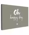 Oh happy day - Quotes - Tekst - Zomer Tuinposter op houten frame 2 cm dik klein -3d