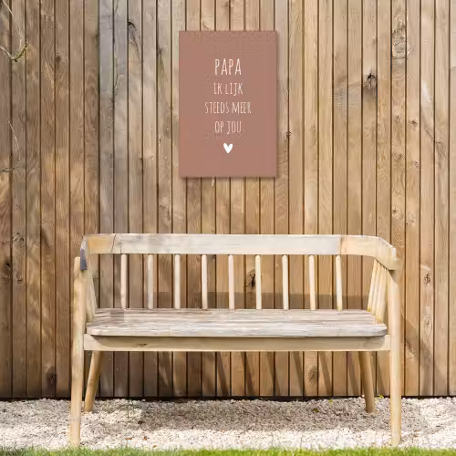 Papa ik lijk steeds meer op jou - Spreuken - Quotes - Stef Bos Tuinposter op houten frame 2 cm dik klein -sfeer4