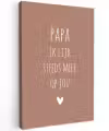 Papa ik lijk steeds meer op jou - Spreuken - Quotes - Stef Bos Tuinposter op houten frame 2 cm dik klein -3d