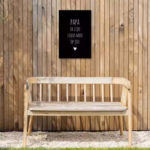 Papa ik lijk steeds meer op jou - Quotes - Stef Bos - Papa - Spreuken Tuinposter op houten frame 2 cm dik klein -sfeer4