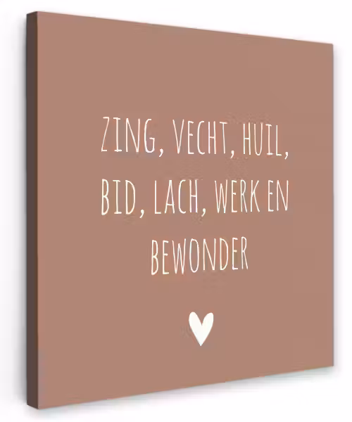 Zing vecht huil bid lach werk en bewonder - Quotes - Spreuken - Ramses Shaffy Tuinposter op houten frame 2 cm dik klein -3d