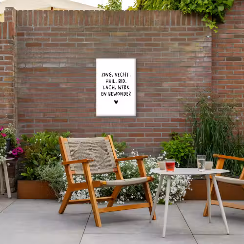 Zing vecht huil bid lach werk en bewonder - Quotes - Spreuken - Ramses Shaffy Tuinposter op houten frame 2 cm dik klein -sfeer3
