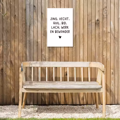 Zing vecht huil bid lach werk en bewonder - Quotes - Spreuken - Ramses Shaffy Tuinposter op houten frame 2 cm dik klein -sfeer4