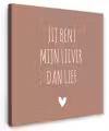 Spreuken - Jij bent mijn liever dan lief - Quotes Tuinposter op houten frame 2 cm dik klein -3d