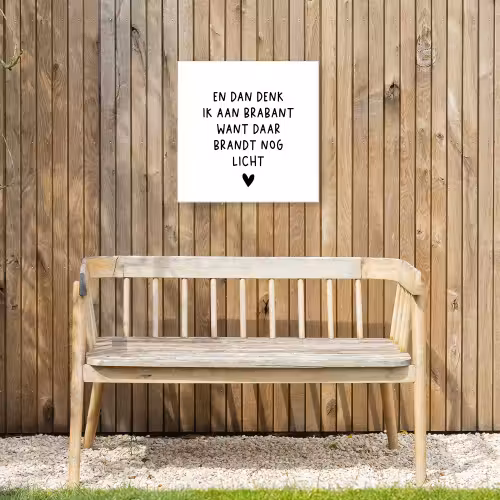 Spreuken - En dan denk ik aan Brabant - Quotes - Guus Meeuwis Tuinposter op houten frame 2 cm dik klein -sfeer4