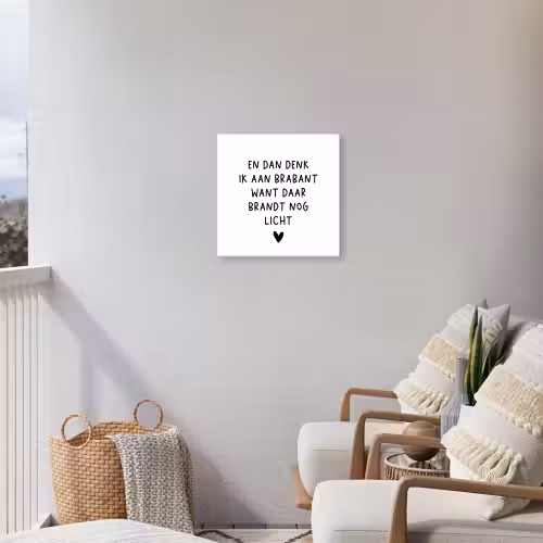 Spreuken - En dan denk ik aan Brabant - Quotes - Guus Meeuwis Tuinposter op houten frame 2 cm dik klein -sfeer1