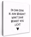 Spreuken - En dan denk ik aan Brabant - Quotes - Guus Meeuwis Tuinposter op houten frame 2 cm dik klein -3d
