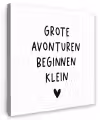 Spreuken - Grote avonturen beginnen klein - Quotes Tuinposter op houten frame 2 cm dik klein -3d