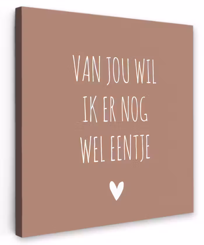 Spreuken - Van jou wil ik er nog wel eentje - Quotes Tuinposter op houten frame 2 cm dik klein -3d