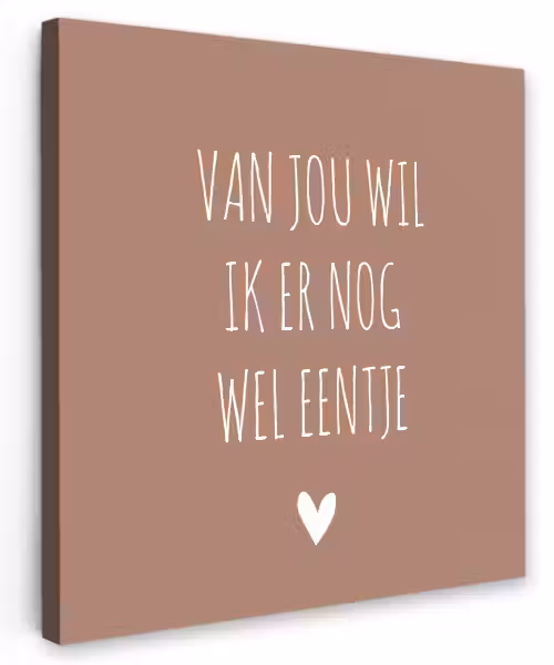 Spreuken - Van jou wil ik er nog wel eentje - Quotes Tuinposter op houten frame 2 cm dik klein -3d