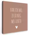 Spreuken - Van jou wil ik er nog wel eentje - Quotes Tuinposter op houten frame 2 cm dik klein -3d
