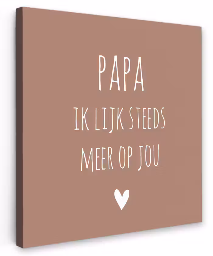 Spreuken - Papa ik lijk steeds meer op jou - Quotes - Papa - Stef Bos Tuinposter op houten frame 2 cm dik klein -3d