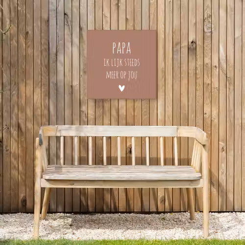 Spreuken - Papa ik lijk steeds meer op jou - Quotes - Papa - Stef Bos Tuinposter op houten frame 2 cm dik klein -sfeer4