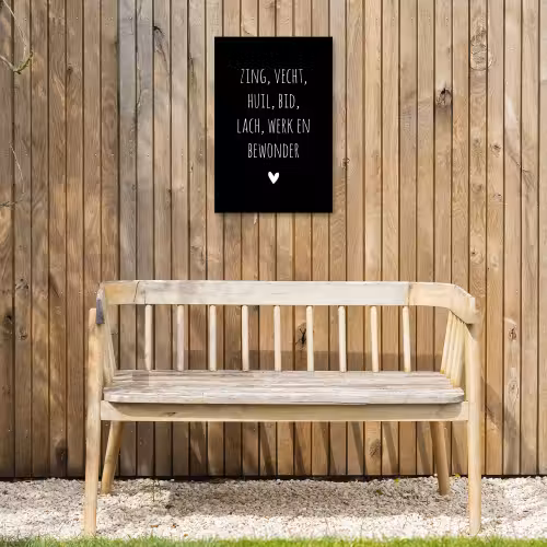Spreuken - Zing vecht huil bid lach werk en bewonder - Quotes - Ramses Shaffy Tuinposter op houten frame 2 cm dik klein -sfeer4